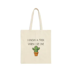 I Know a Prick When I See One | Cotton Canvas Tote Bag